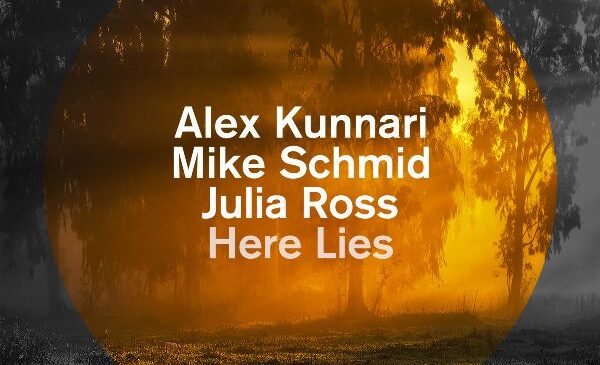 ALEX KUNNARI, MIKE SCHMID AND JULIA ROSS BRING “HERE LIES”, A SUMMER GROOVE YOU ALL NEED